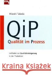 QiP - Qualität im Prozess : Leitfaden zur Qualitätssteigerung in der Produktion Takeda, Hitoshi   9783868800234 moderne industrie