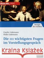 Die 111 wichtigsten Fragen im Vorstellungsgespräch : Kompetente Antworten, die überzeugen Lüdemann, Carolin Lüdemann, Heiko Wismeth, Lydia 9783868810127 Redline Wirtschaftsverlag