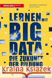 Lernen mit Big Data : Die Zukunft der Bildung Viktor Mayer-Schönberger; Cukier, Kenneth 9783868812251