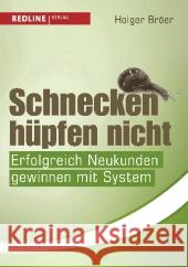 Schnecken hüpfen nicht : Erfolgreich Neukunden gewinnen mit System Bröer, Holger 9783868813395