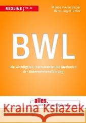 BWL : Die wichtigsten Instrumente und Methoden der Unternehmensführung Haunerdinger, Monika; Probst, Hans-Jürgen 9783868813593 Redline Wirtschaftsverlag