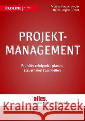 Projektmanagement : Projekte erfolgreich planen, steuern und abschließen Haunerdinger, Monika; Probst, Hans-Jürgen 9783868813609 Redline Verlag
