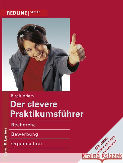 Der clevere Praktikumsführer : Recherche, Bewerbung, Organisation Adam, Birgit 9783868813852