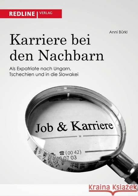 Karriere bei den Nachbarn : Als Expatriate nach Ungarn, Tschechien und in die Slowakei Bürkl, Anni 9783868813906 Redline Verlag