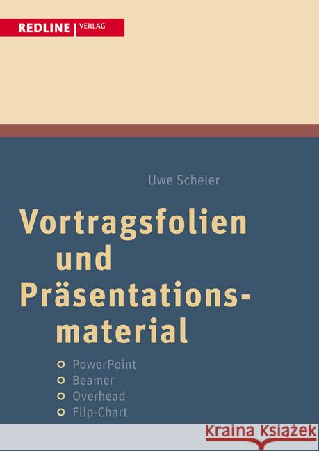 Vortragsfolien und Präsentationsmaterial : PowerPoint/Beamer/Overhead/Flip-Chart Scheler, Uwe 9783868814408 Redline Verlag