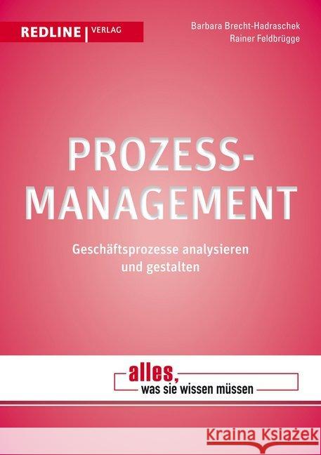 Prozessmanagement : Geschäftsprozesse analysieren und gestalten Brecht-Hadraschek, Barbara; Feldbrügge, Rainer 9783868814835 Redline Wirtschaftsverlag