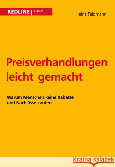 Preisverhandlungen : Warum Menschen keine Rabatte und Nachlässe kaufen Feldmann, Heinz 9783868814958