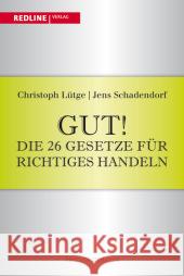 Gut! Die 16 Gesetze für richtiges Handeln Lütge, Christoph; Schadendorf, Jens 9783868815269