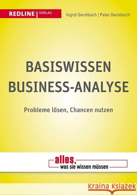 Basiswissen Business-Analyse : Probleme lösen, Chancen nutzen Gerstbach, Peter; Gerstbach, Ingrid 9783868815740