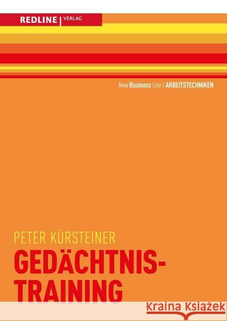 Gedächtnistraining : Mehr merken mit Mnemotechnik· Grundlagen der Gedächtniskunst· Namen, Zahlen, Vokabeln - behalten Kürsteiner, Peter 9783868815801 Redline Verlag