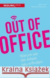 Out of Office : Warum wir die Arbeit neu erfinden müssen Frank, Elke; Hübschen, Thorsten 9783868815825 Redline Wirtschaftsverlag
