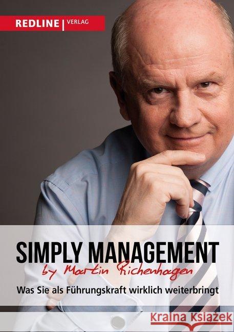 Simply Management : Was Sie als Führungskraft wirklich weiterbringt Richenhagen, Martin 9783868815900 Redline Wirtschaftsverlag