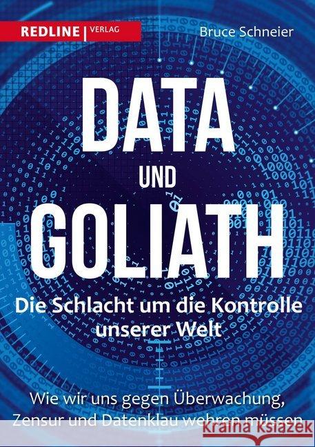 Data und Goliath - Die Schlacht um die Kontrolle unserer Welt : Wie wir uns gegen Überwachung, Zensur und Datenklau wehren müssen Schneier, Bruce 9783868815962 Redline Verlag