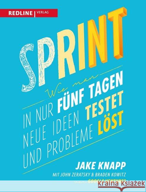 Sprint : Wie man in nur fünf Tagen Ideen testet und Probleme löst Knapp, Jake; Zeratsky, John; Kowitz, Braden 9783868816389
