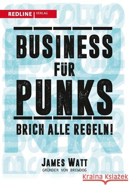 Business für Punks : Brich alle Regeln! Watt, James 9783868816426