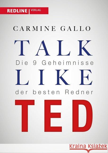 Talk like TED : Die 9 Geheimnisse der weltbesten Redner Gallo, Carmine 9783868816471 Redline Verlag