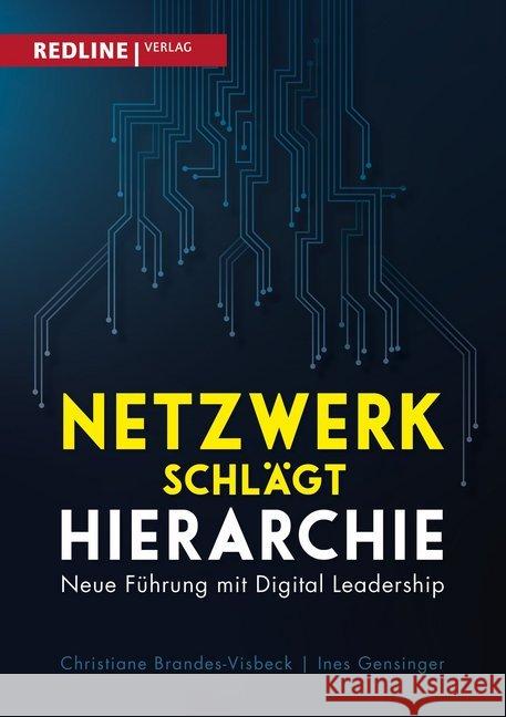 Netzwerk schlägt Hierarchie : Neue Führung mit Digital Leadership Brandes-Visbeck, Christiane; Gensinger, Ines 9783868816822 Redline Verlag