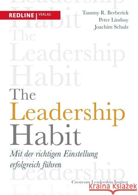 The Leadership Habit : Mit der richtigen Einstellung erfolgreich führen Berberick, Tammy R.; Lindsay, Peter; Schulz, Joachim 9783868816921 Redline Verlag