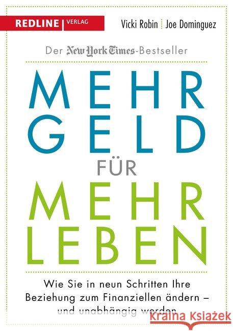 Mehr Geld für mehr Leben : Wie Sie in neun Schritten Ihre Beziehung zum Finanziellen ändern - und unabhängig werden Robin, Vicki; Dominguez, Joe; Money Mustache, Mr. 9783868817287