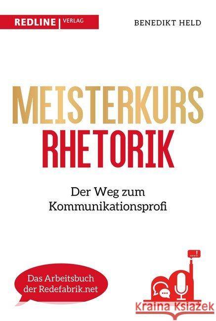 Meisterkurs Rhetorik : Der Weg zum Kommunikationsprofi Held, Benedikt 9783868817614