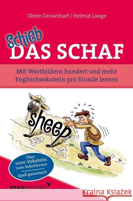 Schieb das Schaf : Mit Wortbildern hundert und mehr Englischvokabeln pro Stunde lernen Geisselhart, Oliver; Lange, Helmut 9783868822588 mvg Verlag