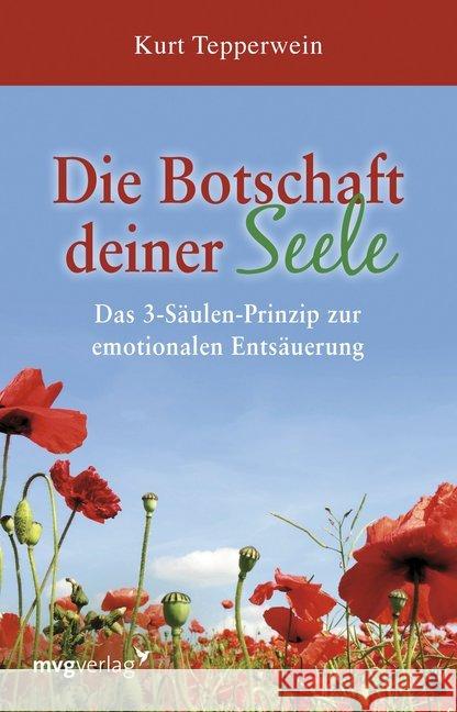 Die Botschaft deiner Seele : Das 3-Säulen-Prinzip der emotionalen Entsäuerung Tepperwein, Kurt 9783868822601 mvg Verlag