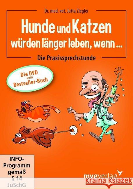 Hunde und Katzen würden länger leben, wenn . . ., DVD : Die Praxissprechstunde. DE Ziegler, Jutta 9783868822762 Moderne Verlagsges. MVG