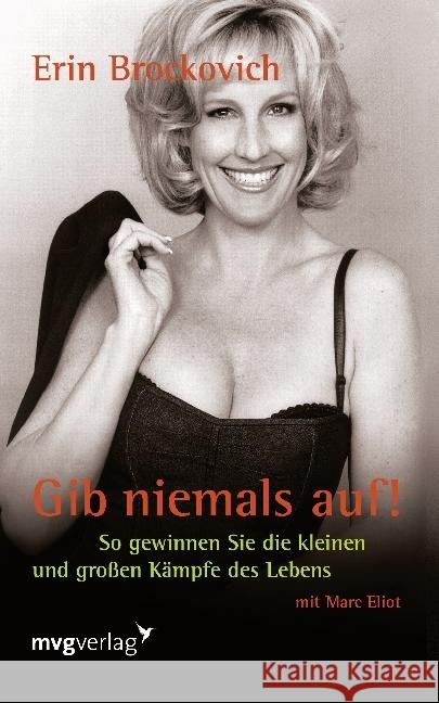 Gib niemals auf! : Wie ich meine größten Herausforderungen in meine größten Triumphe verwandelte Brockovich, Erin 9783868823103
