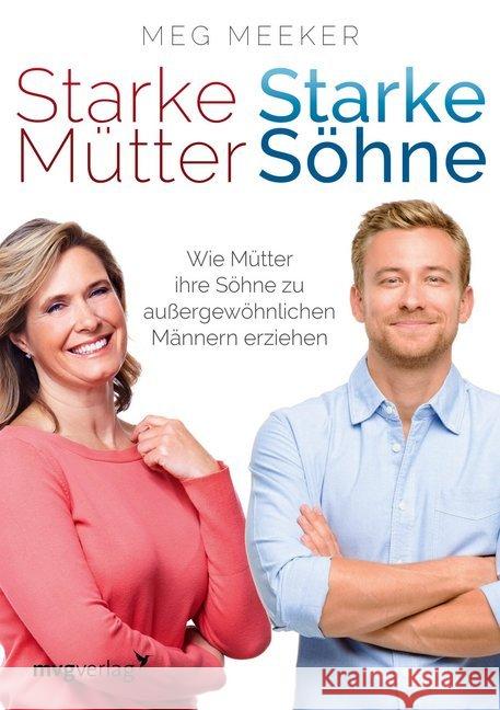 Starke Mütter, starke Söhne : Wie Mütter ihre Söhne zu außergewöhnlichen Männern erziehen Meeker, Meg 9783868825565 mvg Verlag