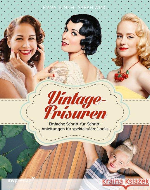 Vintage-Frisuren : Einfache Schritt-für-Schritt-Anleitungen für spektakuläre Looks Sundh, Emma; Wing, Sarah; Ankarfyr, Martina 9783868826692