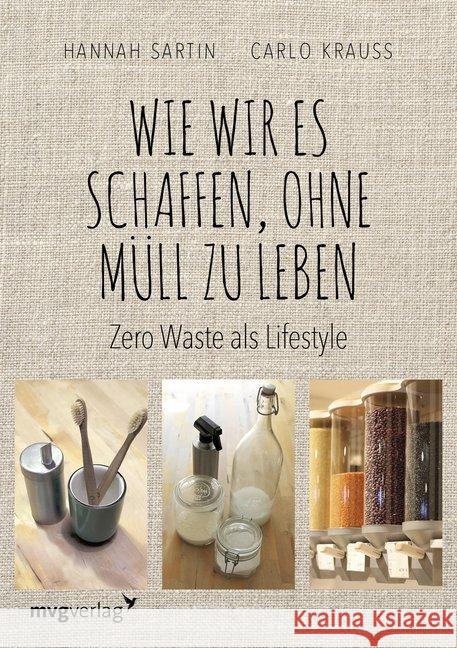 Wie wir es schaffen, ohne Müll zu leben : Zero Waste als Lifestyle Sartin, Hannah; Krauss, Carlo 9783868827217