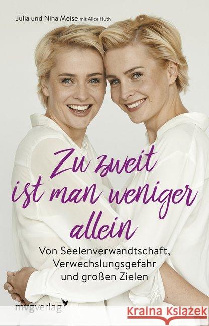 Zu zweit ist man weniger alleine : Von Seelenverwandtschaft, Verwechslungsgefahr und großen Zielen Meise, Julia; Meise, Nina; Huth, Alice 9783868827743 mvg Verlag