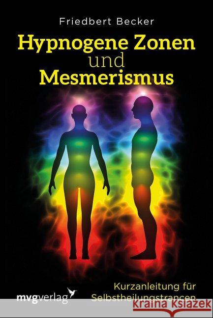 Hypnogene Zonen und Mesmerismus : Kurzanleitung für Selbstheilungstrancen Becker, Friedbert 9783868827835 mvg Verlag