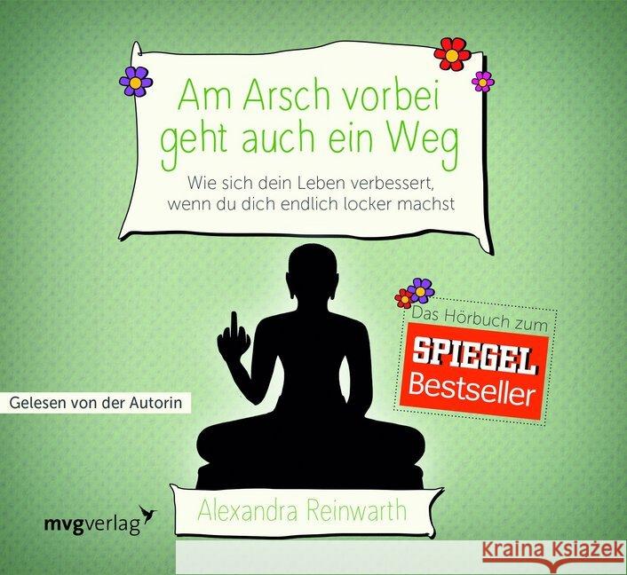 Am Arsch vorbei geht auch ein Weg, 4 Audio-CDs : Wie sich dein Leben verbessert, wenn du dich endlich locker machst, Lesung Reinwarth, Alexandra 9783868828047