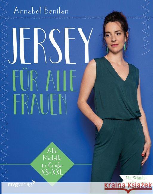 Jersey für alle Frauen : Alle Modelle in Größe XS bis XXL. Mit Schnittmusterbogen Benilan, Annabel 9783868828801 mvg Verlag