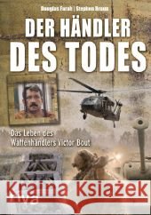 Der Händler des Todes : Das Leben des Waffenhändlers Victor Bout Braun, Stephen; Farah, Douglas 9783868831603