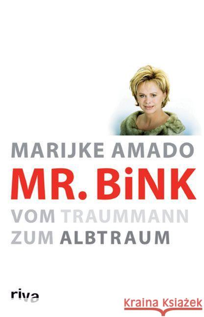 Mr. Bink : Vom Traummann zum Albtraum Amado, Marijke 9783868832211