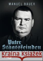 Unter Staatsfeinden : Mein Leben im braunen Sumpf der Neonaziszene Bauer, Manuel 9783868832396 Riva Verlag