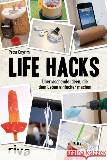 Life Hacks : Überraschende Ideen, die dein Leben einfacher machen Cnyrim, Petra 9783868835809 Riva
