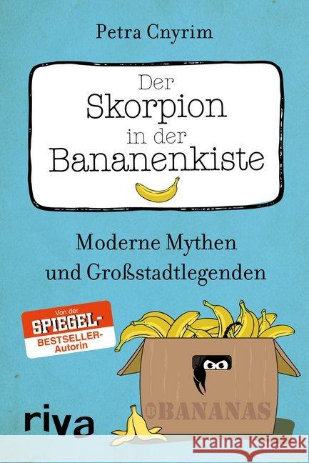 Der Skorpion in der Bananenkiste : Moderne Mythen und Großstadtlegenden Cnyrim, Petra 9783868836783 Riva