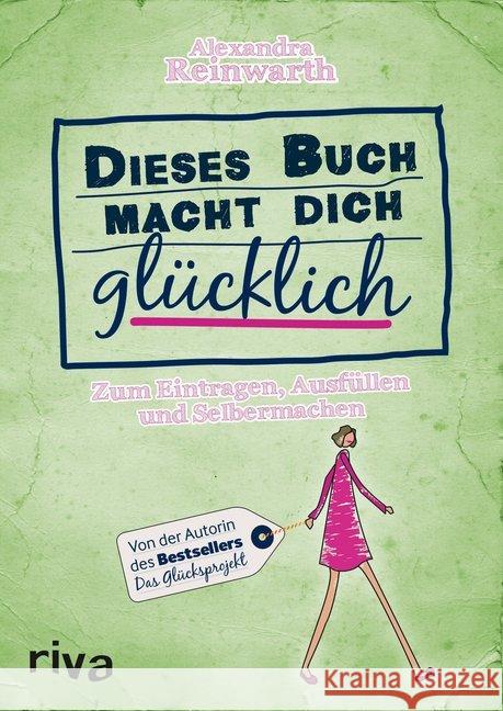 Dieses Buch macht dich glücklich : Zum Eintragen, Ausfüllen und Selbermachen Reinwarth, Alexandra 9783868837131 Riva