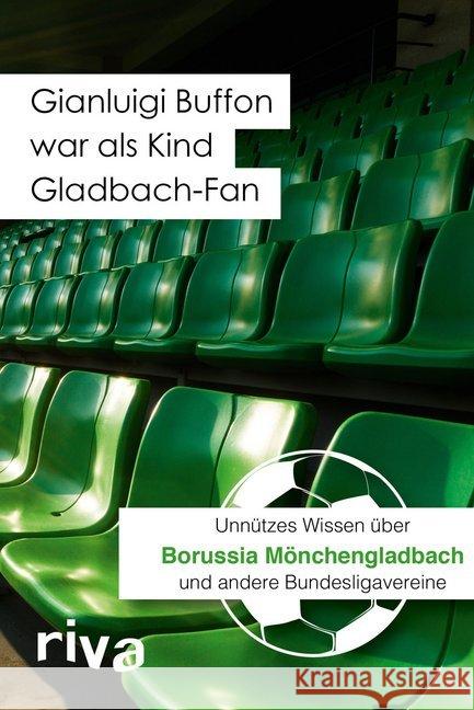 Gianluigi Buffon war als Kind Gladbach-Fan : Unnützes Wissen über Borussia Mönchengladbach und andere Bundesligavereine Cataldo, Filippo 9783868837407