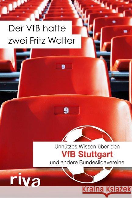 Der VfB hatte zwei Fritz Walter : Unnützes Wissen über den VfB Stuttgart und andere Bundesligavereine Cataldo, Filippo 9783868837414 Riva