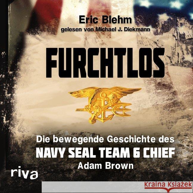 Furchtlos, Audio-CD : Die bewegende Geschichte des Navy SEAL Team Six Chief Adam Brown Blehm, Eric 9783868837636 Riva