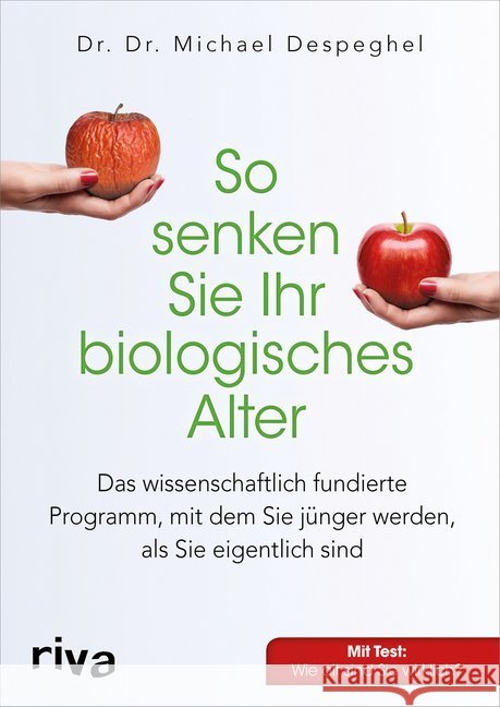So senken Sie Ihr biologisches Alter : Das wissenschaftlich fundierte Programm, mit dem Sie jünger werden, als Sie eigentlich sind Despeghel, Michael 9783868838084 Riva
