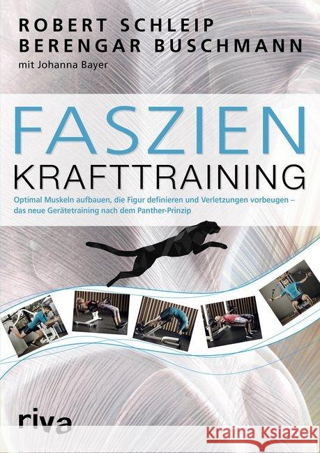 Faszien-Krafttraining : Optimal Muskeln aufbauen, die Figur definieren und Verletzungen vorbeugen - das neue Gerätetraining nach dem Panther-Prinzip Schleip, Robert; Buschmann, Berengar; Bayer, Johanna 9783868838473