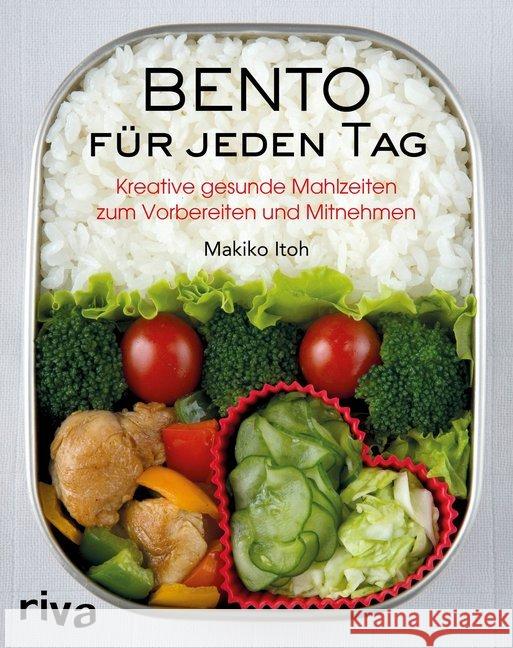 Bento für jeden Tag : Kreative gesunde Mahlzeiten zum Vorbereiten und Mitnehmen Itoh, Makiko 9783868839388