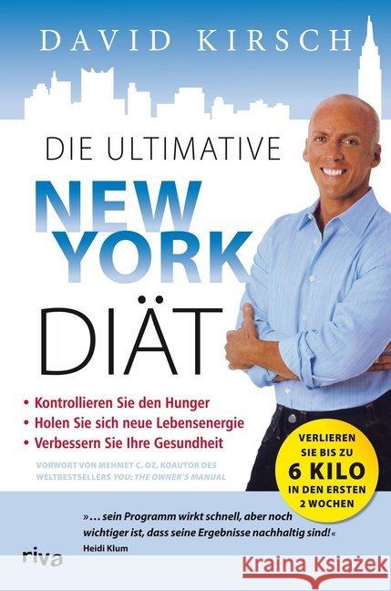 Die ultimative New York Diät : Kontrollieren Sie den Hunger - Holen Sie sich neue Lebensenergie - Verbessern Sie Ihre Gesundheit Kirsch, David 9783868839883