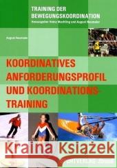 Koordinatives Anforderungsprofil und Koordinationstraining : Grundlagen, Analyse, Methodik Neumaier, August   9783868841015 Sportverlag Strauß