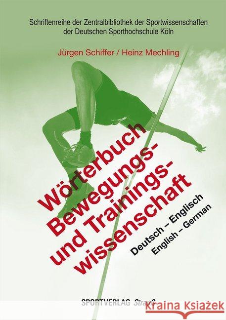 Wörterbuch Bewegungs- und Trainingswissenschaft : Deutsch - Englisch / English - German Schiffer, Jürgen; Mechling, Heinz 9783868841497